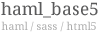 Logo for the haml_base5 project